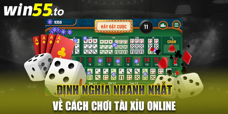 Định nghĩa nhanh nhất về cách chơi Tài xỉu online