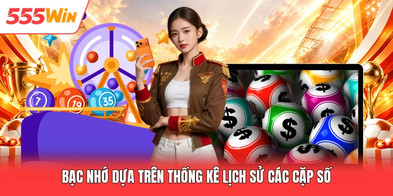 Bạc nhớ dựa trên thống kê lịch sử các cặp số