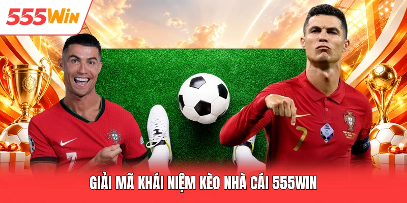 Giải mã khái niệm kèo nhà cái 555win