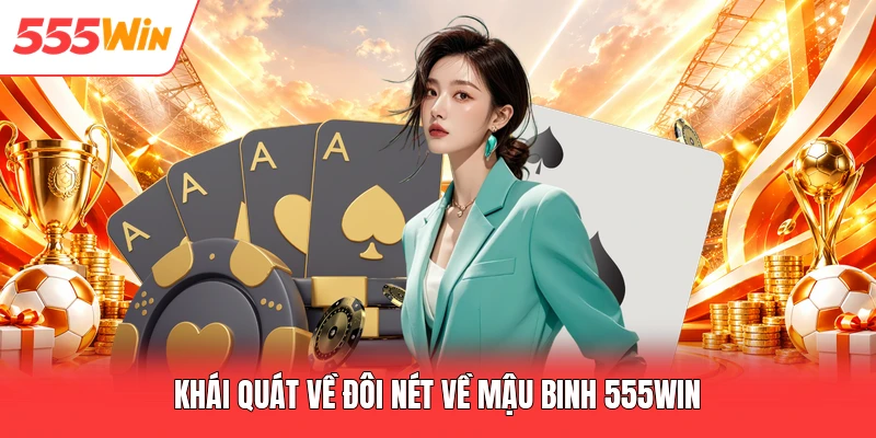 Khái quát về đôi nét về mậu binh 555win