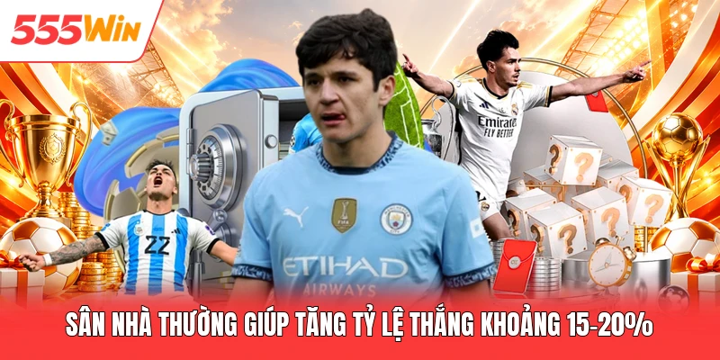 Sân nhà thường giúp tăng tỷ lệ thắng khoảng 15-20%