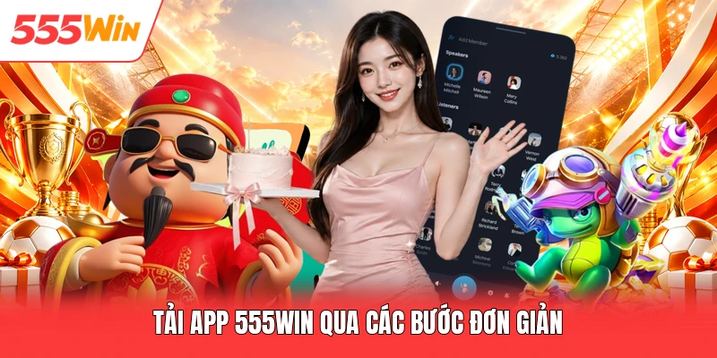 Tải app 555win qua các bước đơn giản