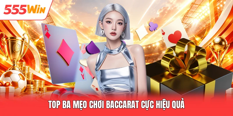 Top ba mẹo chơi baccarat cực hiệu quả